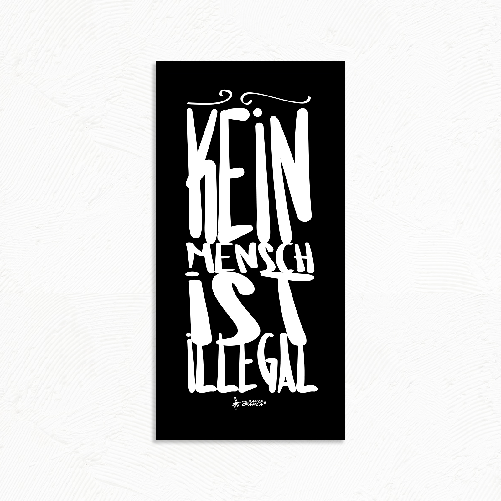 Kein Mensch ist Illegal 33X70 - Edizione Limitata