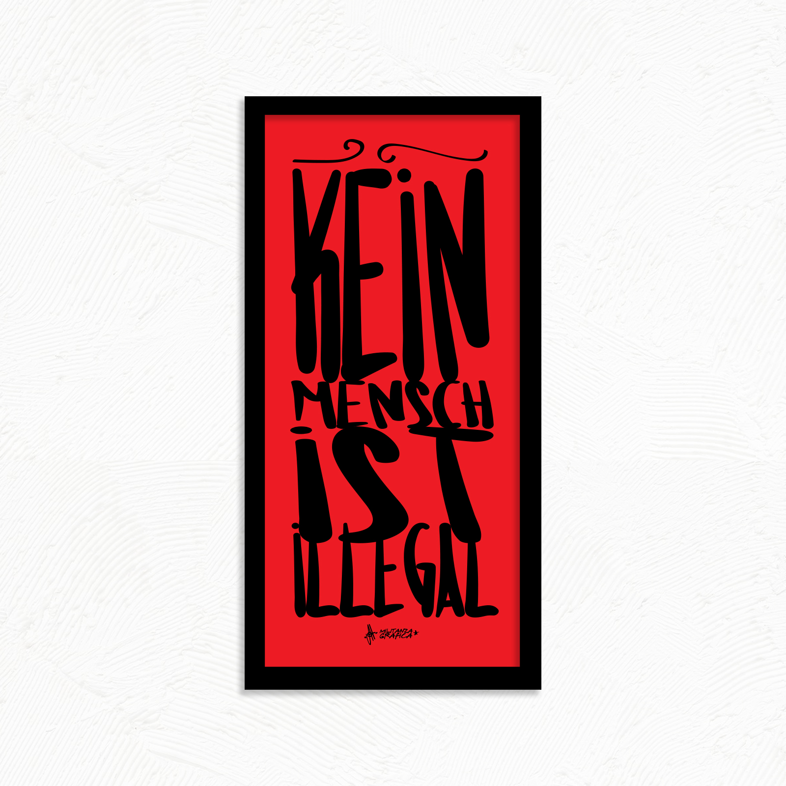 Kein Mensch ist Illegal 33X70 - Edizione Limitata